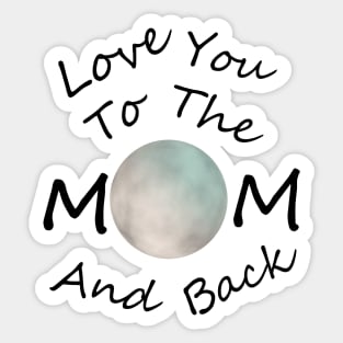 HAPPY Mother Day To The Moon And Back Sticker